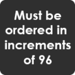 must be ordered in increments of 96
