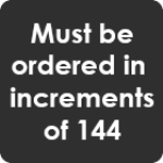 must be ordered in increments of 144