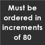must be ordered in increments of 80