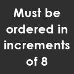must be ordered in increments of 8