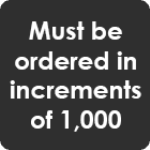 must be ordered in increments of 1000