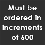 must be ordered in increments of 600