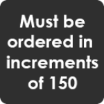 must be ordered in increments of 150