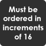 must be ordered in increments of 16